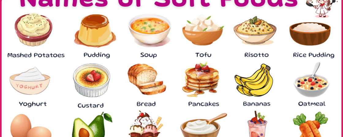 List of 100 Soft Foods Names in English with Pictures